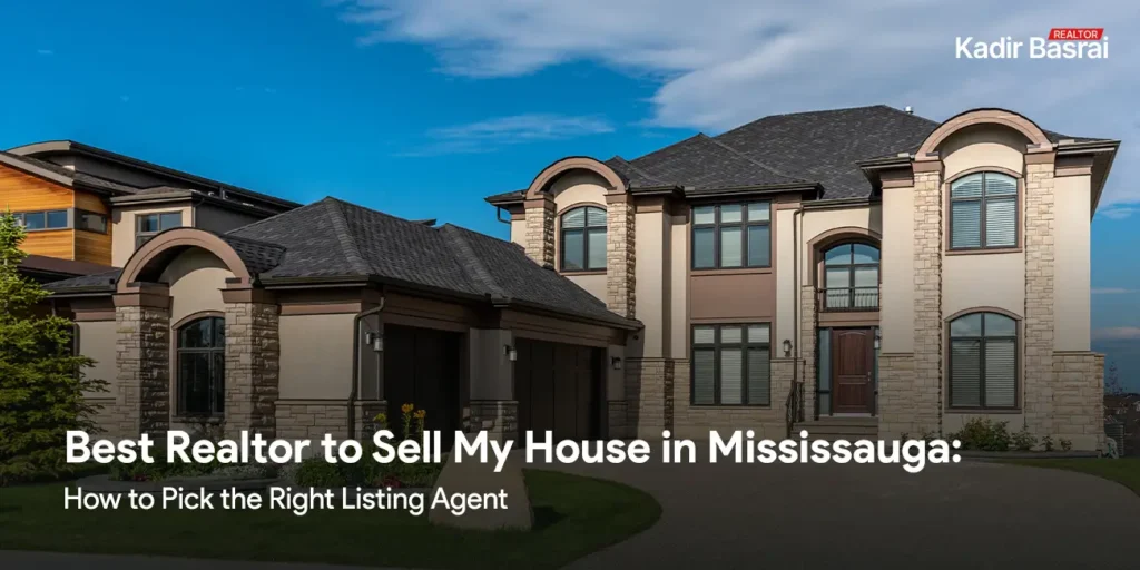 Best Realtor to Sell My House in Mississauga How to Pick the Right Listing Agent